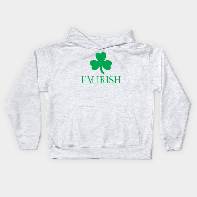 I'm Irish Kids Hoodie by KevinWillms1